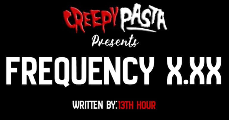 Frequency X.XX - Creepypasta