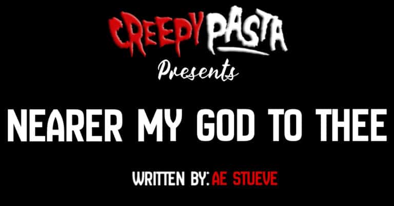 Nearer My God to Thee - Creepypasta