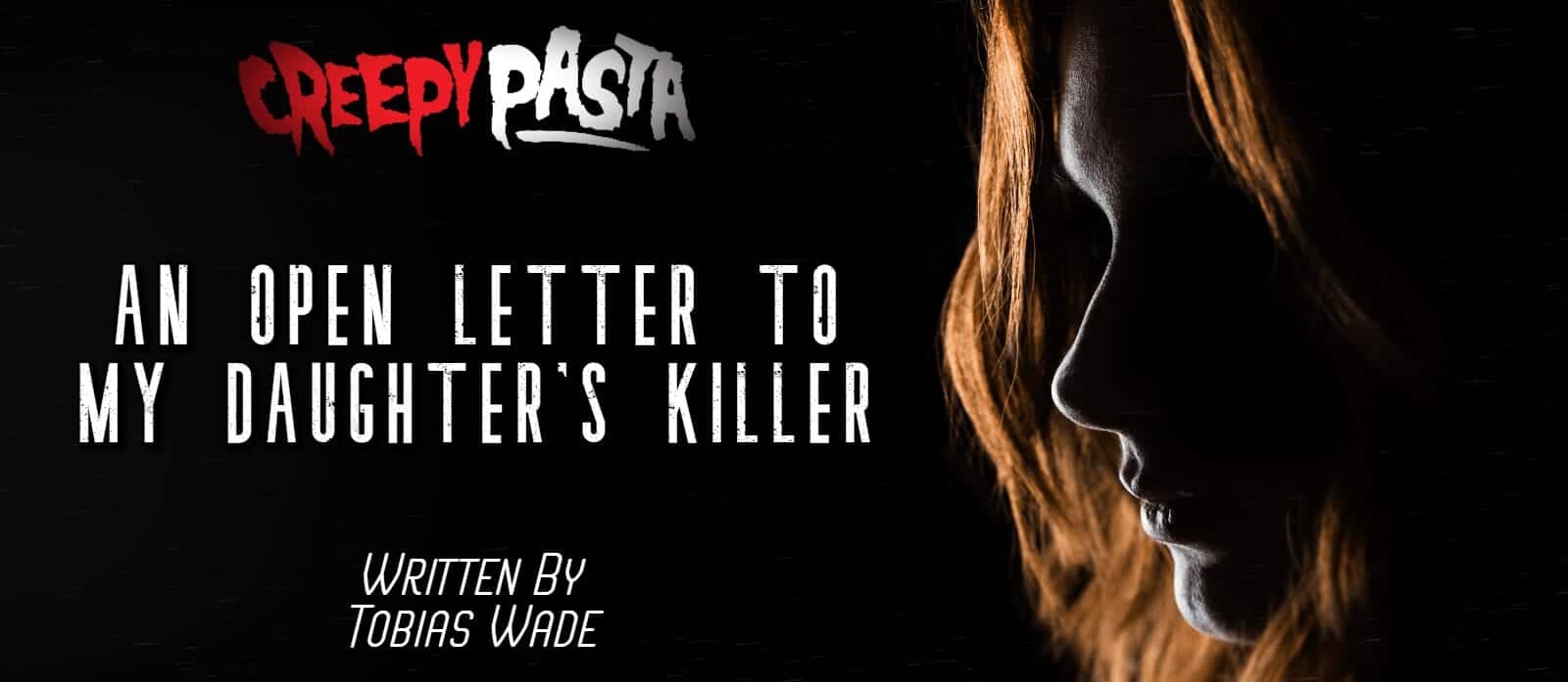 An Open Letter To My Daughter's Killer - Creepypasta